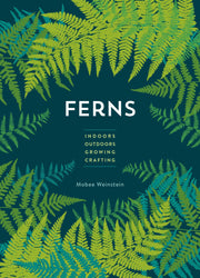 Ferns: Indoors Outdoors Growing Crafting