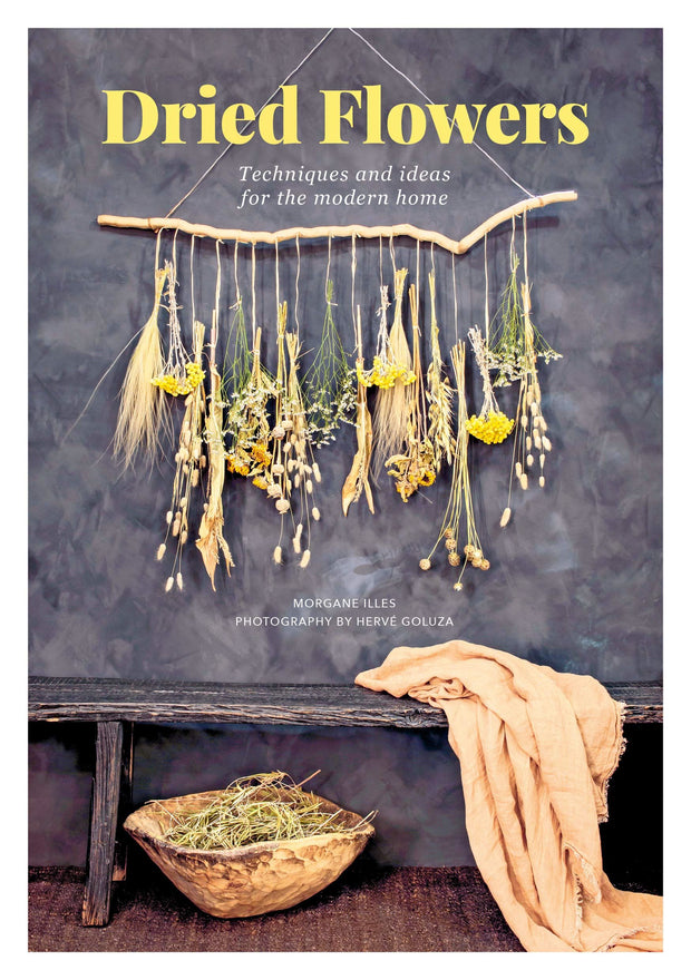 Dried Flowers - Techniques and ideas for the modern home