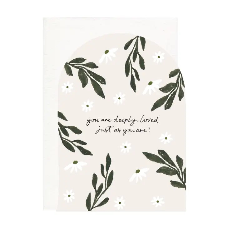 "Deeply Loved" Friendship A6 Greeting Card. Reading, 'You are deeply loved just as you are"
