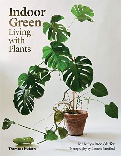 Indoor Green: Living with Plants Book - Bree Claffey